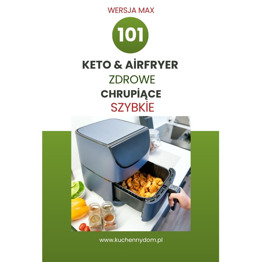 Keto z Airfryera – 101 przepisów (PDF, wersja MAX)